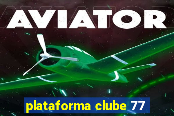 plataforma clube 77